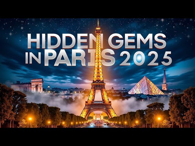 Paris Hidden Gems And Local Tips In 2025 | Top New Things To Do In Paris