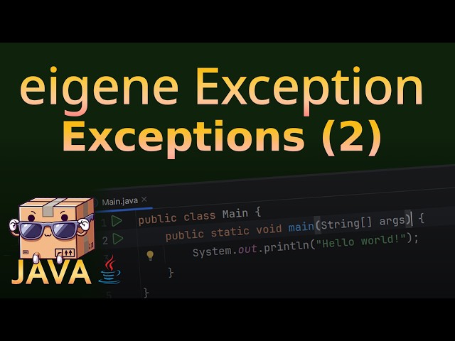 6 - eigene Exceptions schreiben | JAVA FÜR FORTGESCHRITTENE