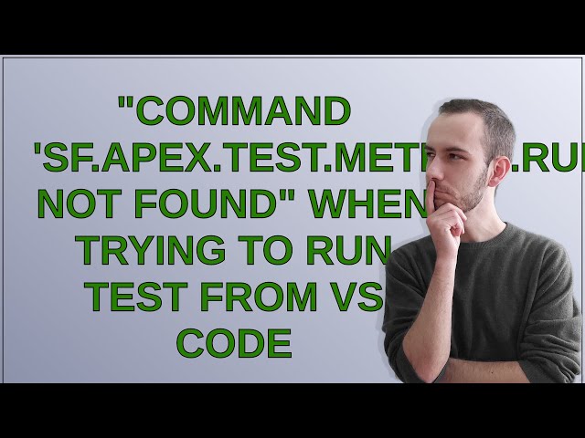 Salesforce: "command 'sf.apex.test.method.run.delegate' not found" when trying to run test from V...