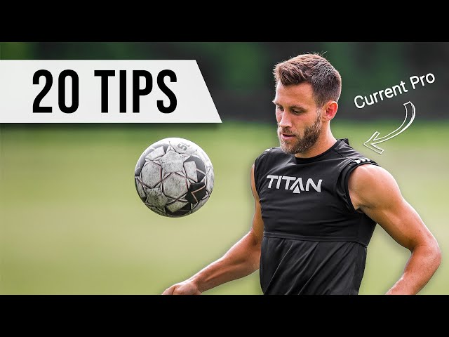 20 Tips from a Current Pro Footballer