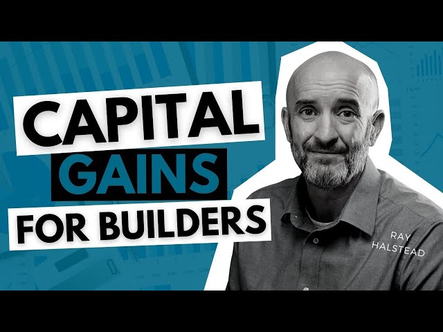 Captial Gains vs Ordinary Gains for Builders Explained by an Accountant