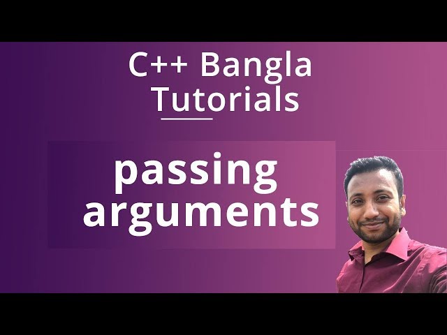 C++ Bangla Tutorials 62 : passing arguments