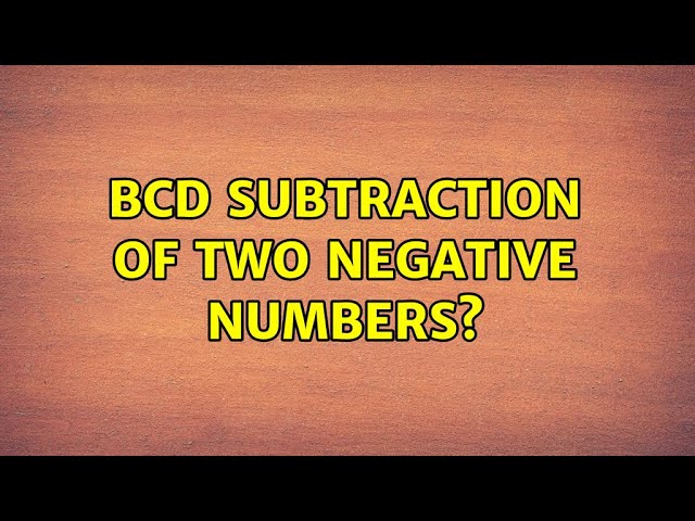 BCD Subtraction of two negative numbers?