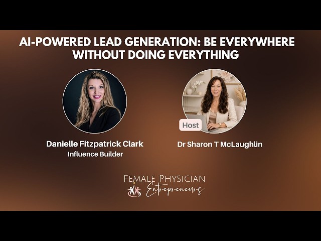 AI-Powered Lead Generation: Be Everywhere Without Doing EverythingWith Danielle Fitzpatrick Clark