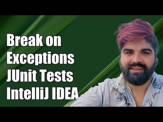 How to Configure IntelliJ IDEA to Break on Exceptions in JUnit Tests