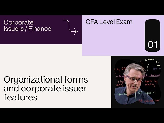 Organizational forms and corporate issuer features (for the CFA Level 1 exam)