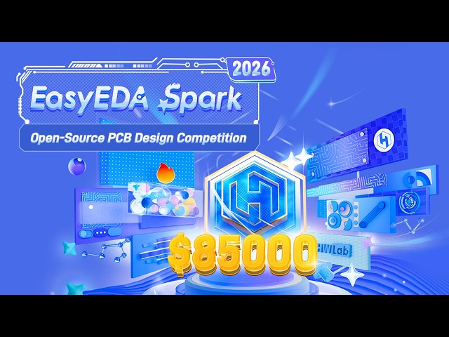 🚀 EasyEDA Spark 2026 —— Global Hardware Creator Program