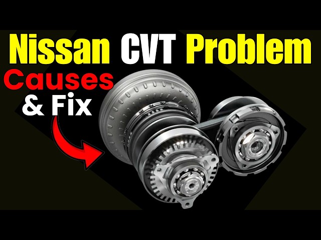 Nissan Transmission CVT Problems Symptoms (Why? & How to Fix CVT Issues )
