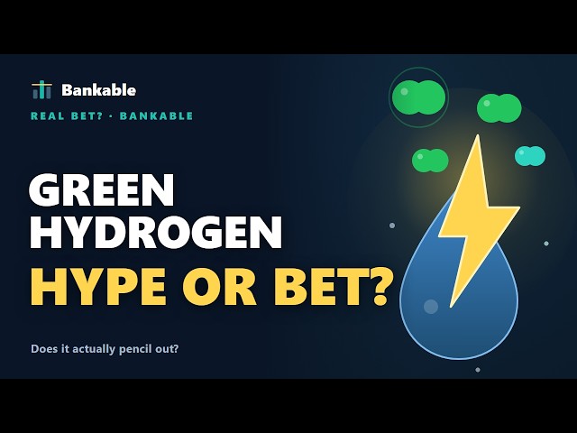 Green Hydrogen: Overhyped AND a Real Bet — Where's the Line? | Bankable
