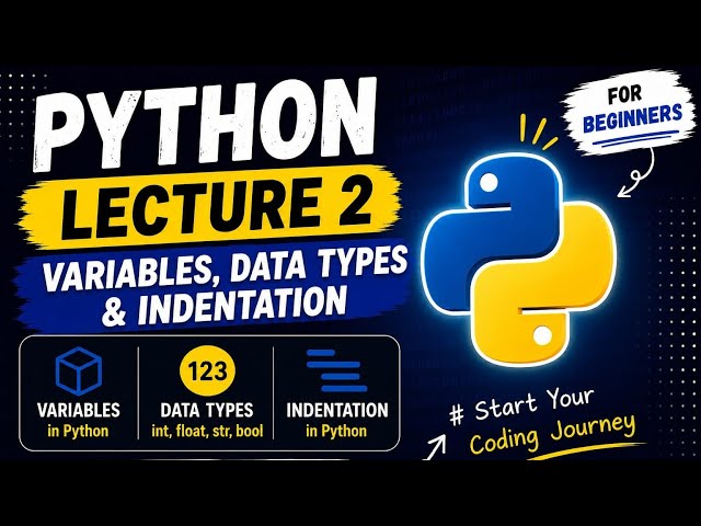 Python Tutorial for Beginners | Lecture 2 | Variables, Data Types & Indentation in Hindi 🔥