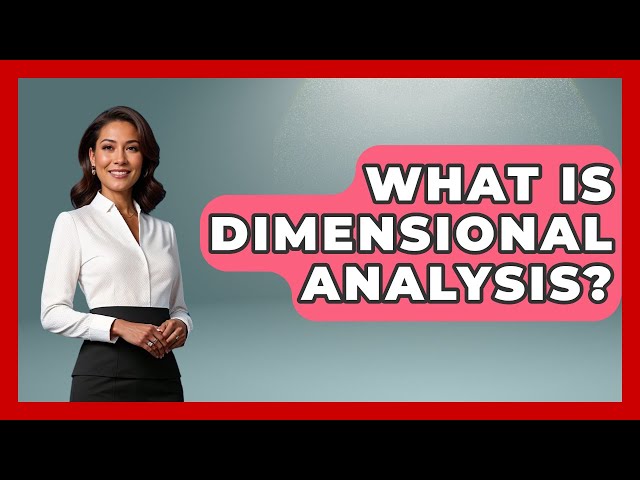 What Is Dimensional Analysis? - Civil Engineering Explained
