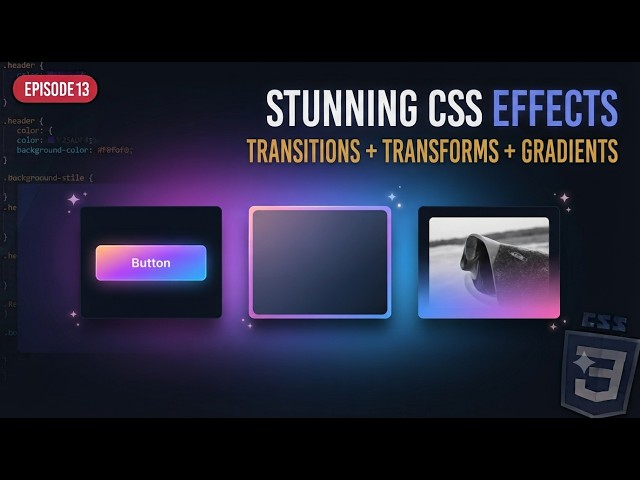 CSS Visual Effects in Practice: Transitions + Transforms + Gradients | Ep 13
