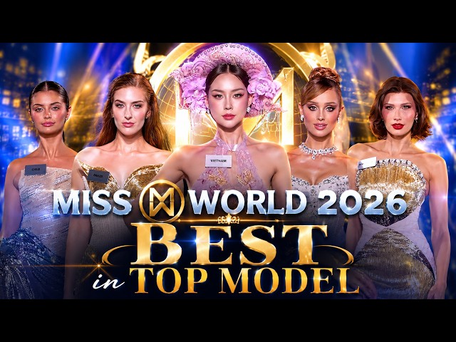 Miss World 2026 BEST in TOP MODEL FASHION SHOW!