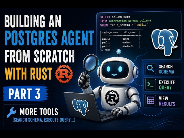 Building Postgres Agent from Scratch with Rust Part3 - More Tools(Search Schema, Execute Query...)