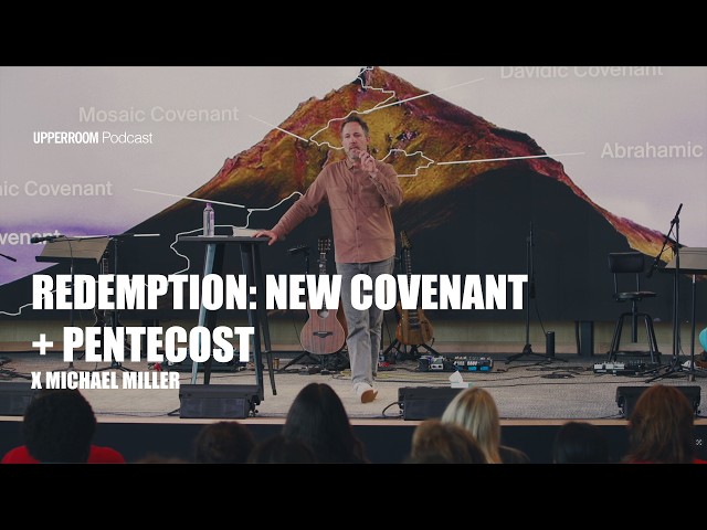 Redemption: New Covenant + Pentecost Pt. 5 | Michael Miller