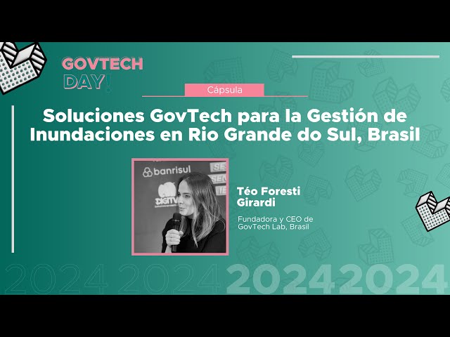 GovTech Day 2024 | Cápsula | Soluciones GovTech para la Gestión de Inundaciones