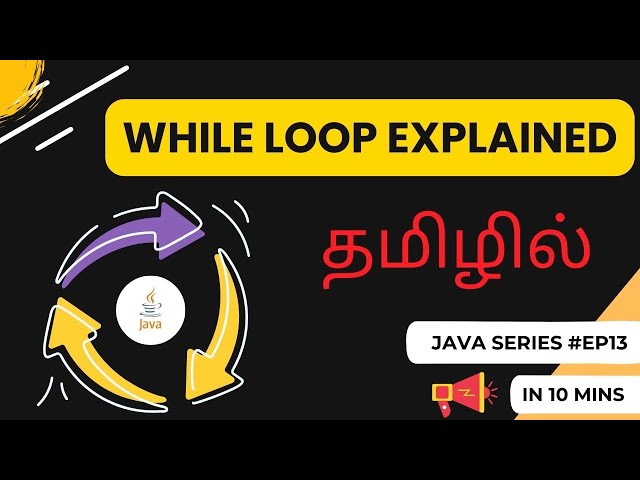 EP-13 | While Loop in Java | Explained in Tamil | Easy and Simple