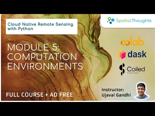 Module 5: Computation Environments - Cloud Native Remote Sensing with Python