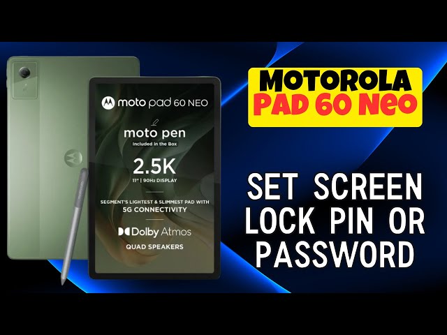 Stepwise Tutorial to Set Screen Lock PIN or Password on Motorola Pad 60 Neo