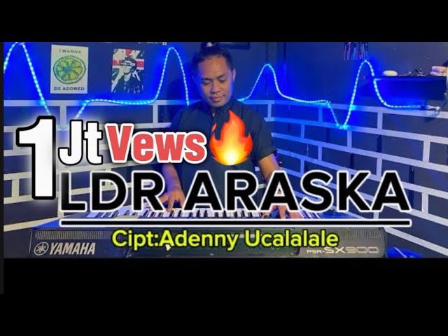 LDR ARASKA || OFFICIAL AUDIO DAN VIDEO || Cipt:Adenny Ucalalale🌴