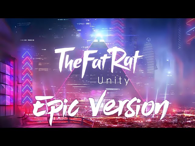 TheFatRat - Unity | EPIC VERSION