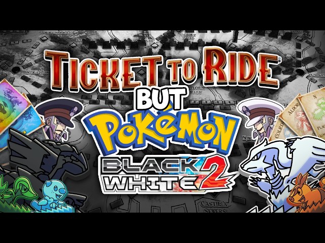 Ticket to Ride But Pokemon (Black White 2)