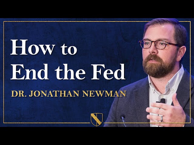 How to End the Fed | Dr. Jonathan Newman