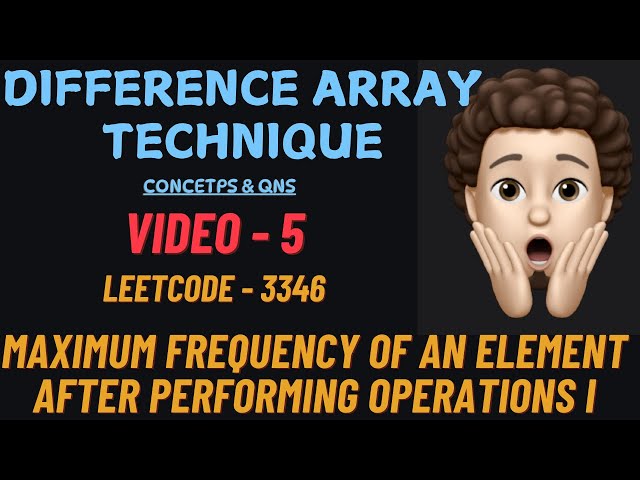 Maximum Frequency of an Element After Performing Operations I | Difference Array | Leetcode 3346