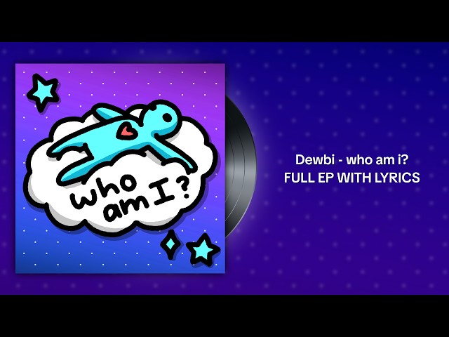 Dewbi - who am i? (Full EP)