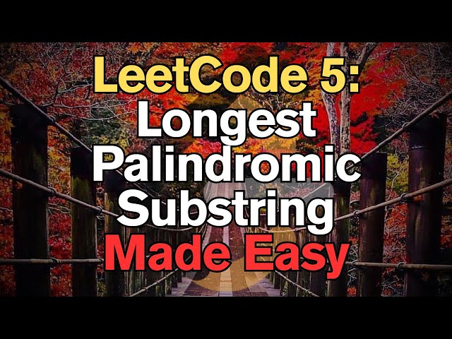 LeetCode 5: Longest Palindromic Substring Made Easy For Complete Beginners – Python Tutorial