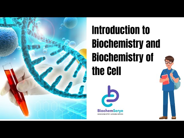 Introduction to Biochemistry Lecture; Biochemical Aspects of the Cell