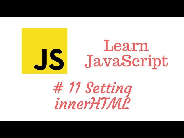 Learn JavaScript Episode #11: Setting an Elements innerHTML