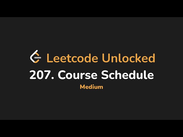207. Course Schedule | Leetcode Unlocked - Python