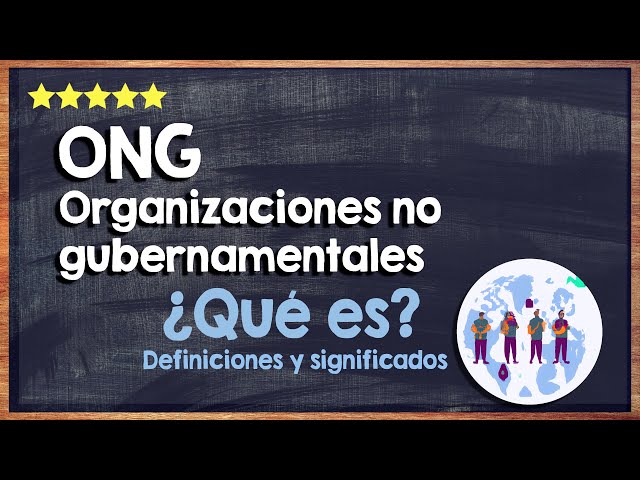 ¿Qué es una ONG? 🙏 Todo sobre las organizaciones no gubernamentales 🙏