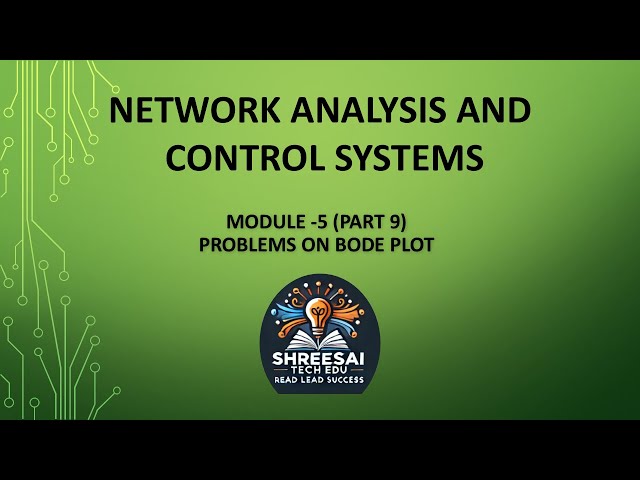 PART 9_NETWORK ANALYSIS AND CONTROL SYSTEMS _ MODULE 5_PROBLEMS ON BODE PLOT
