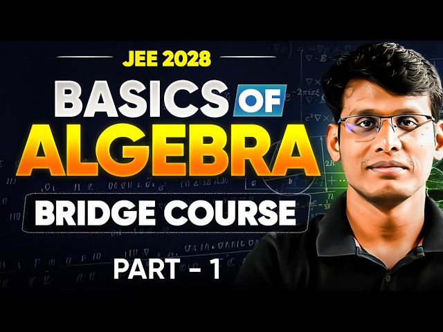 Basics of Algebra- Part 1 | Bridge Course | JEE 2028 | IOQM 2026 | Prashant Jain #jee #jee2028