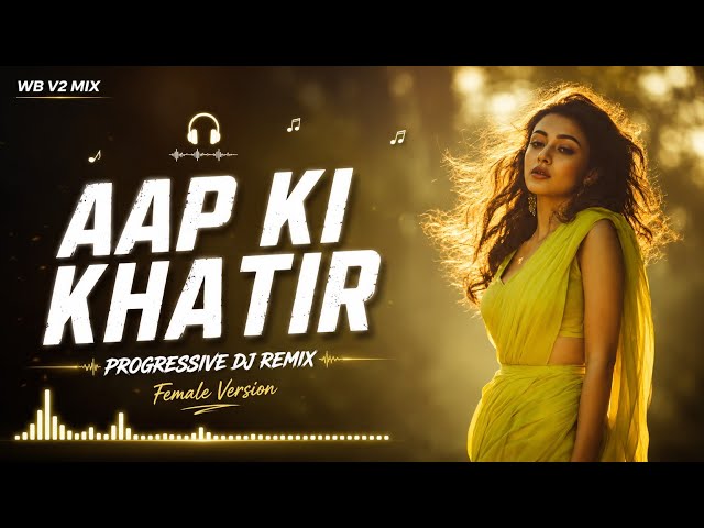 Aap Ki Khatir ( Progressive F.V. DJ Remix  ) | Hindi Dance Music | Club Mix