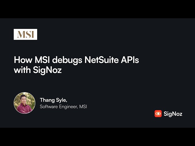 How MSI Uses SigNoz Logs and Traces to Debug NetSuite APIs