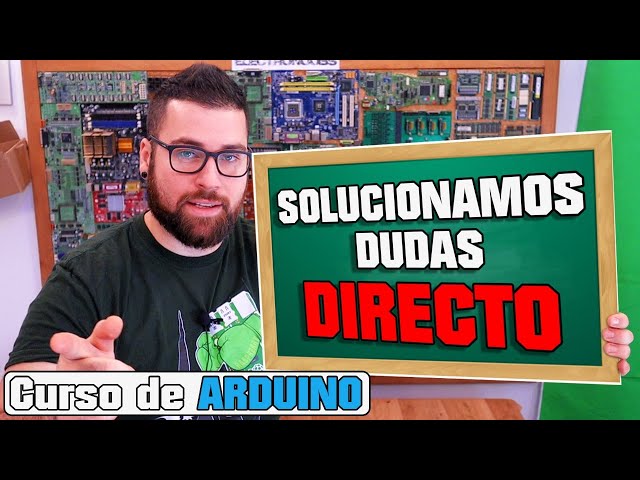 DIRECTO - Resolviendo Dudas Curso Arduino Desde 0