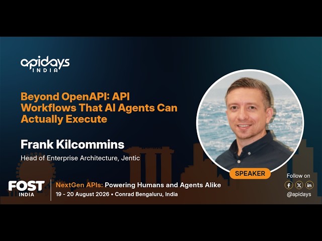 Beyond OpenAPI: API Workflows That AI Agents Can Actually Execute | apidays India 2026