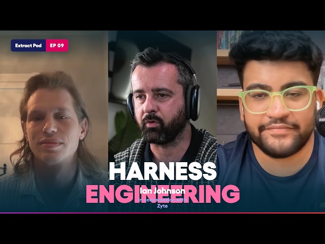 You need to learn about harness engineering | ExtractPod EP09 with Ian Johnson