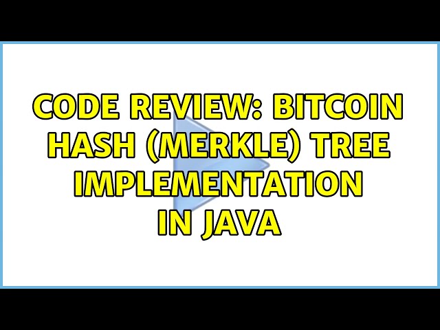 Code Review: Bitcoin Hash (Merkle) Tree implementation in Java