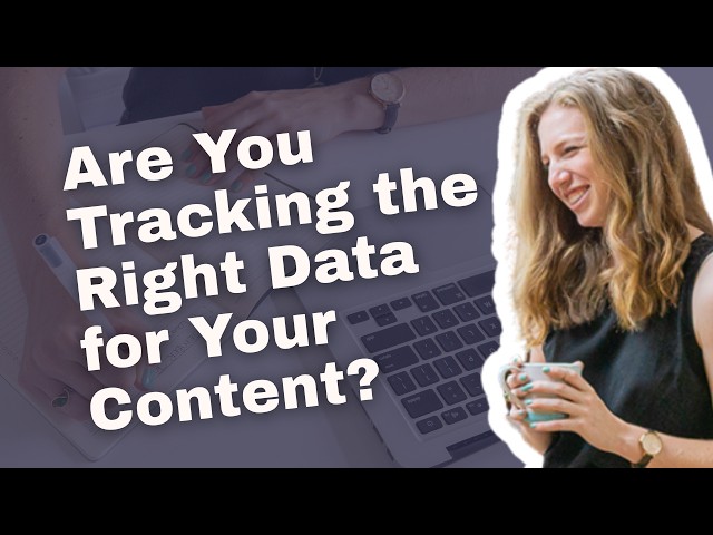 What Data Should You Actually Track for Your Content? (Most People Look At The Wrong Things)