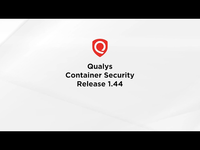 Qualys Container Security Release Summary 1.44