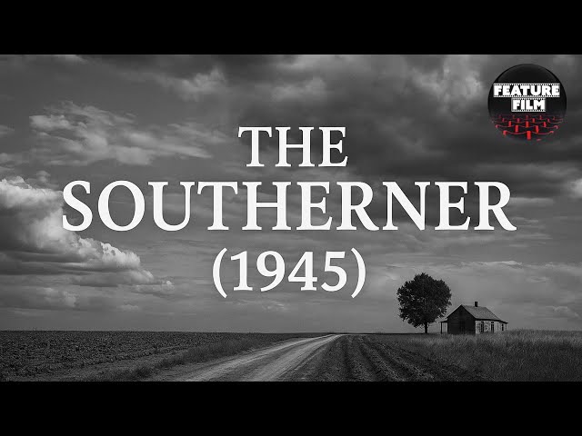 The Southerner (1945) – Full Movie | Jean Renoir | Classic Depression-Era Drama
