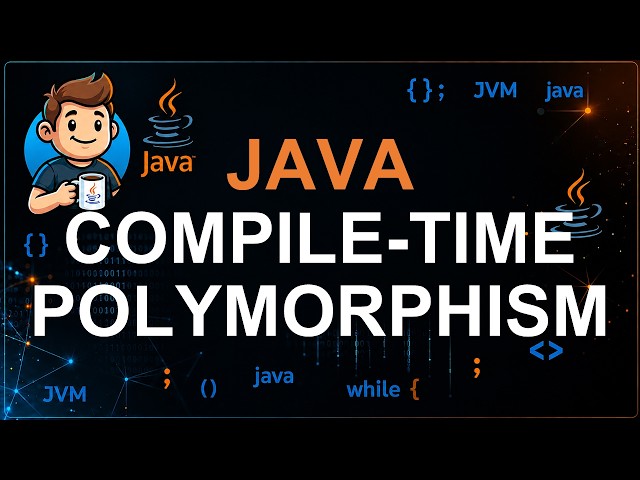 73 - Compile-Time Polymorphism in Java | Method Overloading Explained
