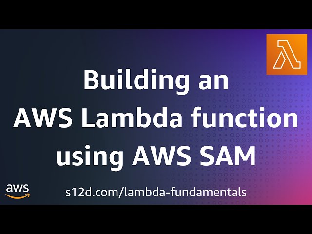 Building an AWS Lambda functions using AWS SAM | AWS Lambda Fundamentals