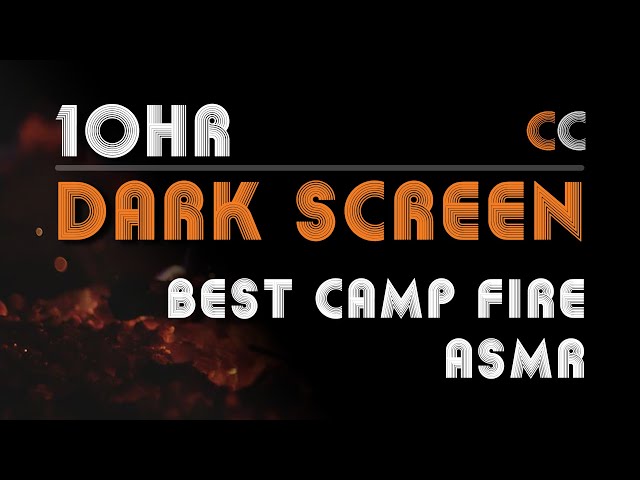 Best 10 Hour Dark Screen/ Black Screen Camp Fire