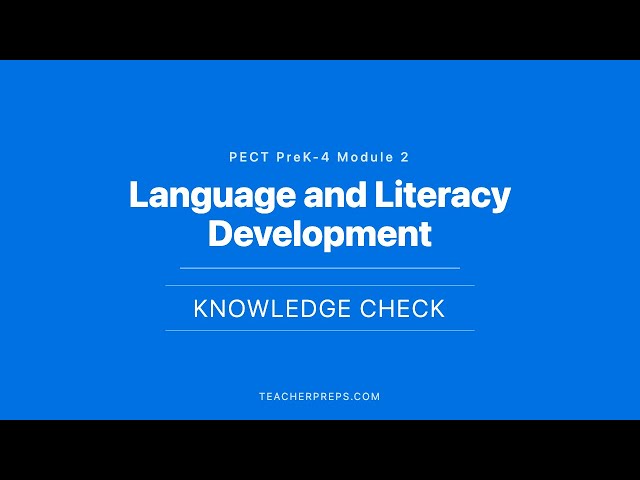 PECT PreK-4 Module 2: Language and Literacy Development Knowledge Check | 100 Questions