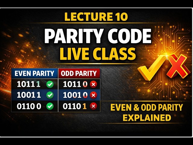 Lecture 10: Parity Code Live Class | Even & Odd Parity Explained Clearly